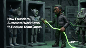 How founders automate workflows